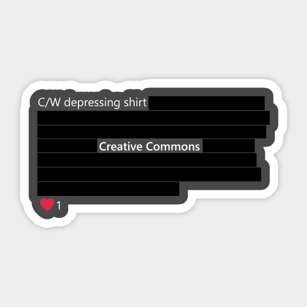 "cw: depressing shirt" by Redactyl Sticker by Creative Commons